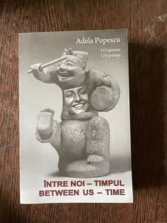 Adela Popescu - Intre noi, timpul (editie bilingva, cu dedicatie)