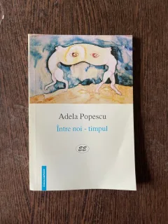 Adela Popescu - Intre noi-timpul