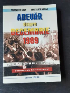 ADEVAR DESPRE DECEMBRIE 1989 - CONSTANTIN SAVA