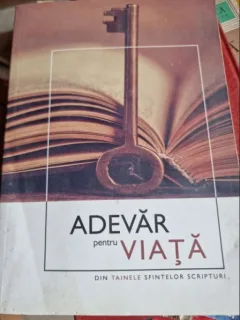 Adevar pentru viata. Din tainele Sfintelor Scripturi
