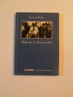 ADEVAR SI DEMOCRATIE - LUCIAN SARBU