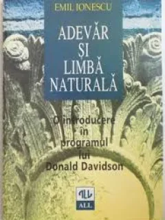 ADEVAR SI LIMBA NATURALA - EMIL IONESCU