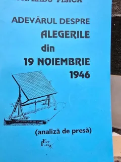 Adevarul despre alegerile din 19 noiembrie 1946, analiza de presa - Radu Pisica