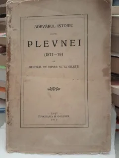 Adevarul istoric asupra Plevnei (1877-78) - General de Divizie SC. Scheletti