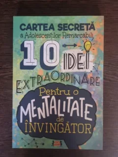 Adina Ionela Vatamanu, Cozmin Alberto Pohontu - Cartea Secreta a Adolescentilor Remarcabili. 10 Idei Extraordinare pentru o mentalitate de invingator