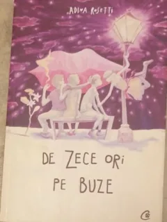 Adina Rosetti - De Zece ori pe Buze