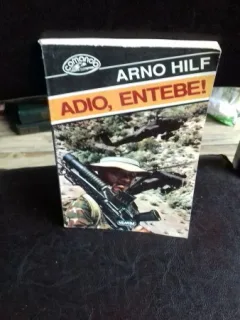 ADIO, ENTEBE! - ARNO HILF