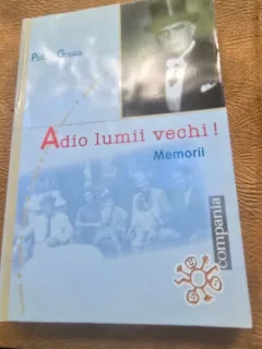 Adio lumii vechi! Memorii - Petru Groza