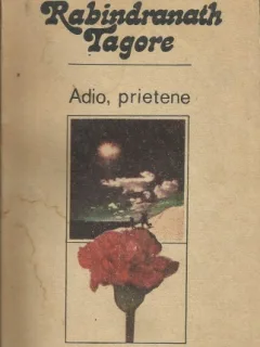 Adio, prietene - Rabindranath Tagore