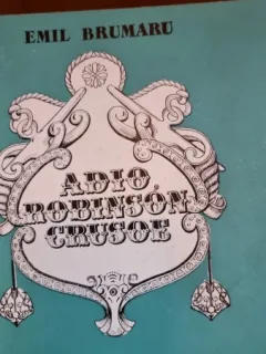 Adio Robinson Crusoe - Emil Brumaru