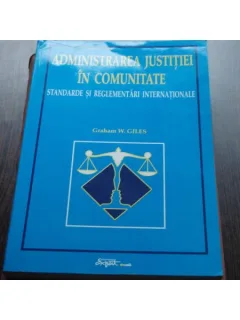 ADMINISTRAREA JUSTITIEI IN COMUNITATE - GRAHAM W.GILES