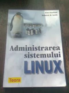 ADMINISTRAREA SISTEMULUI LINUX - VICKI STANFIELD