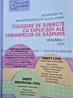Admiterea in magistratura si avocatura. Culegere de subiecte cu explicatii ale variantelor de raspuns 2020 vol.I