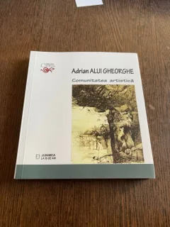 Adrian Alui Gheorghe Comunitatea artistica (cu dedicatie)