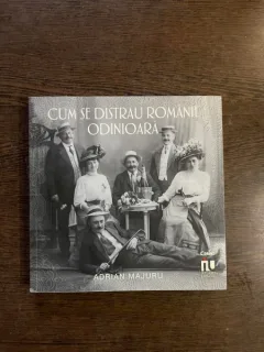 Adrian Majuru Cum se distrau romanii odinioara