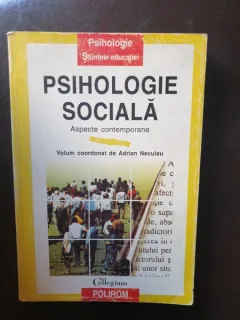 Adrian Neculau - Psihologie sociala. Aspecte contemporane