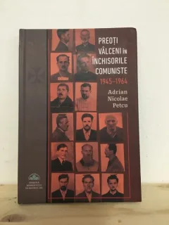 Adrian Nicolae Petcu - Preoti Valceni in Inchisorile Comuniste 1945-1964