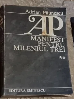 Adrian Paunescu - Manifest pentru Mileniul Trei. Vol. II