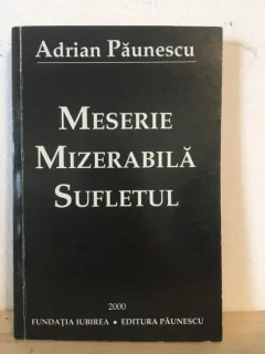 Adrian Paunescu - Meserie Mizerabila Sufletul