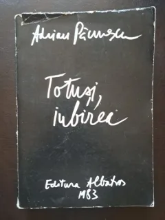 Adrian Paunescu - Totusi, iubirea