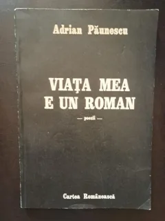 Adrian Paunescu - Viata mea e un roman