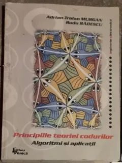Adrian-Traian Murgan, Radu Radescu - Principiile Teoriei Codurilor, Algoritmi si Aplicatii