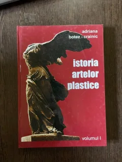 Adriana Botez Crainic - Istoria artelor plastice (volumul 1)
