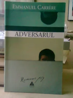 ADVERSARUL - EMMANUEL CARRERE