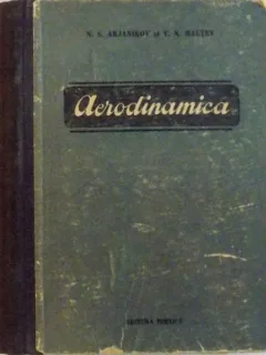 AERODINAMICA DE N.S. ARJANIKOV SI V.N. MALTEV