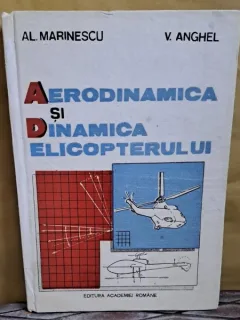 Aerodinamica si dinamica elicopterului - Al. Marinescu, V. Anghel