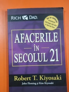 Afacerile in secolul 21 - Robert T. Kiyosaki