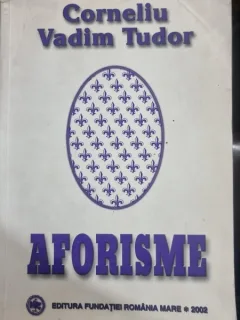 AFORISME - CORNELIU VADIM TUDOR (cu dedicatie)