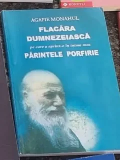 Agapie Monahul - Flacara Dumnezeiasca pe care a Aprins-o in Inima Mea Parintele Porfirie