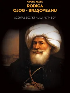 AGENTUL SECRET AL LUI ALTIN-BEY - RODICA OJOG BRASOVEANU