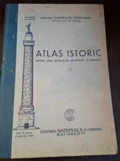 Aglaia Gheorghiu Friedmann - Atlas Istoric pentru uzul scoalelor secundare si normale