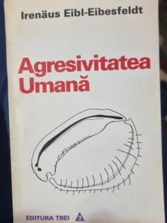 AGRESIVITATEA UMANA-IRENAUS EIBL-EIBESFELDT 1995