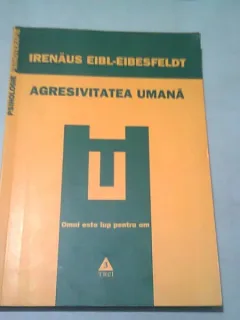 AGRESIVITATEA UMANA - IRENAUS EIBL-EIBESFELDT