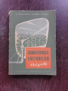 AGROTEHNICA CULTURILOR IRIGATE - VL. IONESCU SISESTI