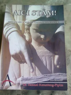 AICI STAM! O EVALUARE A NOILOR TENDINTE DIN BISERICA - SAMUEL KORANTENG PIPIM
