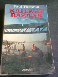 RAILWAY BAZAAR - PAUL THEROUX  (CARTE IN LIMBA FRANCEZA)