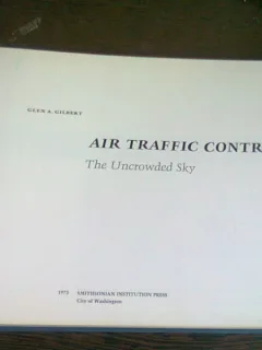 AIR TRAFFIC CONTROL. THE UNCROWDED SKY - GLEN A. GILBERT  (CARTE IN LIMBA ENGLEZA)