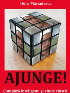 AJUNGE! CUMPARA INTELIGENT SI VINDE CINSTIT! - DORU MARCULESCU