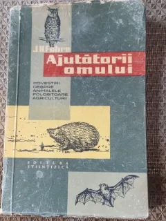 Ajutatorii omului. Povestiri despre animalele folositoare agriculturii – J. H. Fabre