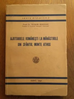 AJUTOARELE ROMANESTI LA MANASTIRILE DIN SFANTUL MUNTE ATHOS TEODOR BODOGAE