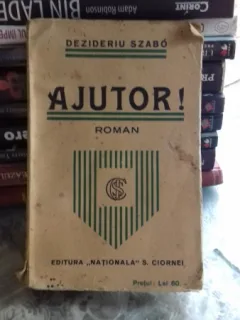 AJUTOR! - DEZIDERIU SZABO  VOLUMUL II SI VOLUMUL III