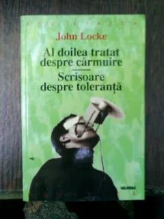 Al doilea tratat despre carmuire Scrisoare despre toleranta - John Locke