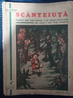 Al. Dorian - Scanteiuta (Povestea unui copil cuminte...dar caruia ii sunt dragi aventurile)