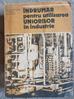 Al. Georgescu, Gh. Dutu - Indrumar pentru Utilizarea Unsorilor in Industrie