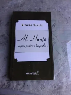 AL. HANTA, REPERE PENTRU O BIOGRAFIE - NICOLAE SCURTU  (CU DEDICATIA AUTORULUI)