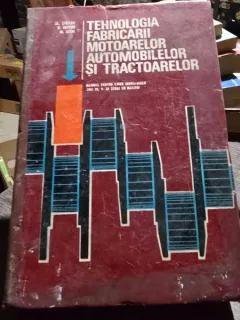 Al. Șteflea Tehnologia fabricarii motoarelor automobilelor si tractoarelor